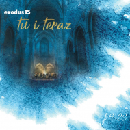 Exodus15 - Tu i teraz